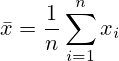 \bar{x}=\frac{1}{n}\sum_{i=1}^{n} x_i