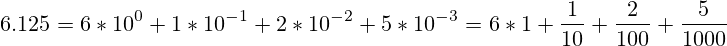 6.125=6*10^0 + 1*10^{-1}+2*10^{-2}+5*10^{-3}=6*1+\frac{1}{10}+\frac{2}{100}+\frac{5}{1000}