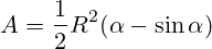 A=\frac{1}{2}R^2(\alpha-\sin{\alpha})