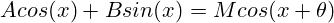 Acos(x)+Bsin(x)=Mcos(x+\theta)