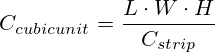 C_{cubic unit}=\frac{L \cdot W \cdot H}{C_{strip}}