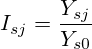 I_{sj}=\frac{Y_{sj}}{Y_{s0}}