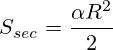 S_{sec}=\frac{\alpha R^2}{2}