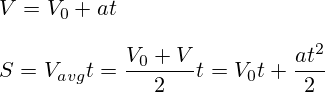 V=V_0+at\\\\S=V_{avg}t=\frac{V_0+V}{2}t=V_0t+\frac{at^2}{2}