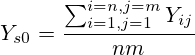 Y_{s0}=\frac{\sum_{i=1, j=1}^{i=n, j=m} Y_{ij}}{nm}