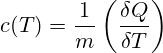 c(T)={\frac  1{m}}\left({\frac  {\delta Q}{\delta T}}\right)