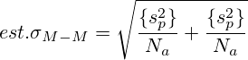 est.\sigma_{M-M}=\sqrt{\frac{\{s^{2}_p\}}{N_a}+\frac{\{s^{2}_p\}}{N_a}}