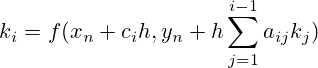 k_i=f(x_n+c_i h, y_n+h\sum_{j=1}^{i-1}a_{ij}k_j)