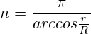 n=\frac{\pi}{arccos\frac{r}{R}}