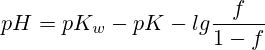 pH=pK_w-pK-lg\frac{f}{1-f}