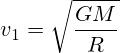 v_1=\sqrt{{\frac{GM}{R}}}