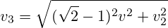 v_3=\sqrt{(\sqrt{2}-1)^{2}v^{2}+v_2^2}