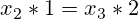 x_2*1=x_3*2